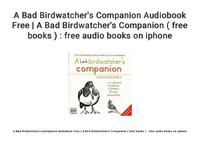 A Bad Birdwatchers Companion: ...or a personal introducion to Britains 50 most obvious birds